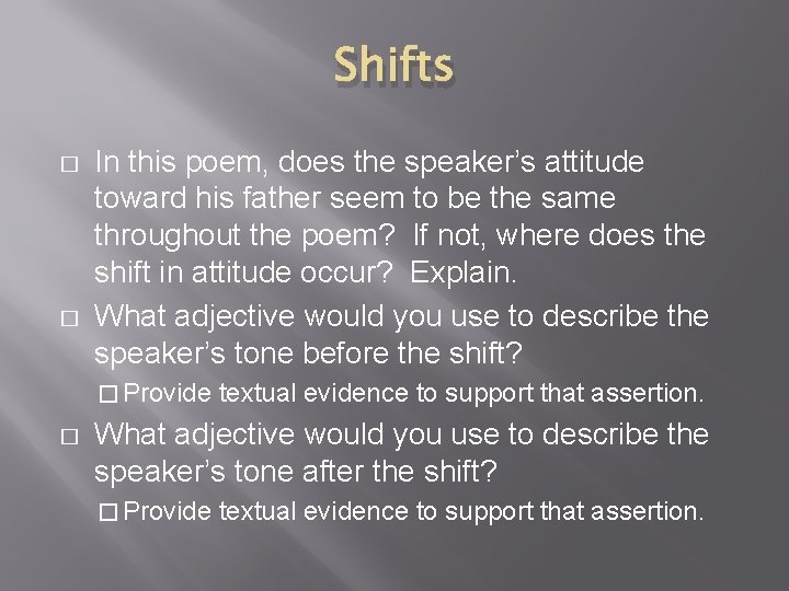 Shifts � � In this poem, does the speaker’s attitude toward his father seem