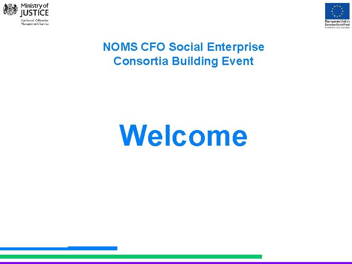 NOMS CFO Social Enterprise Consortia Building Event Welcome 