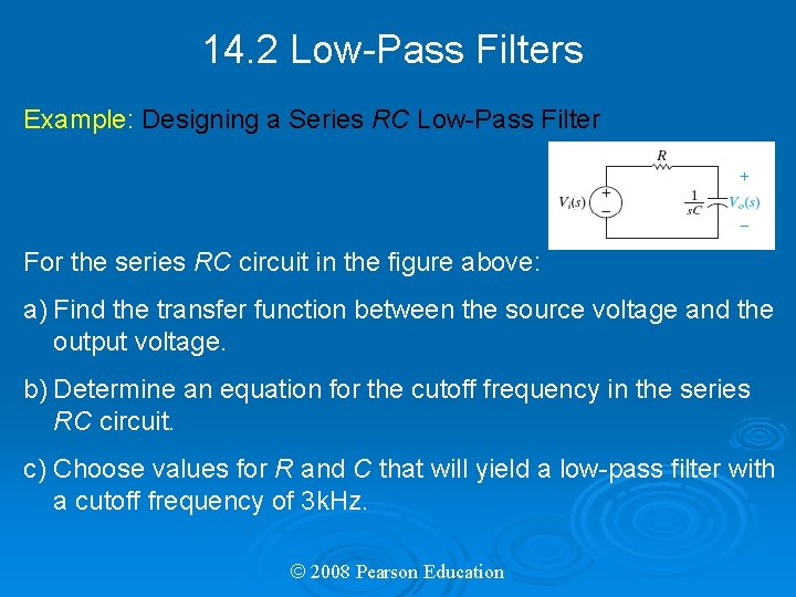 14. 2 Low-Pass Filters Example: Designing a Series RC Low-Pass Filter For the series