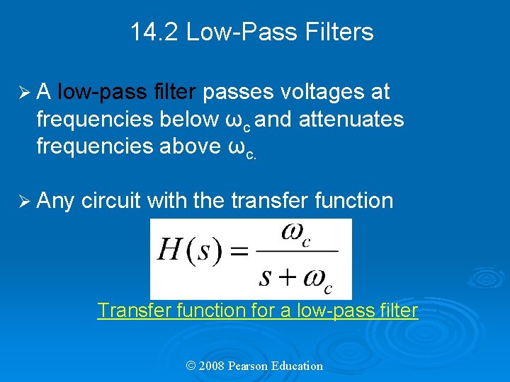 14. 2 Low-Pass Filters ØA low-pass filter passes voltages at frequencies below ωc and