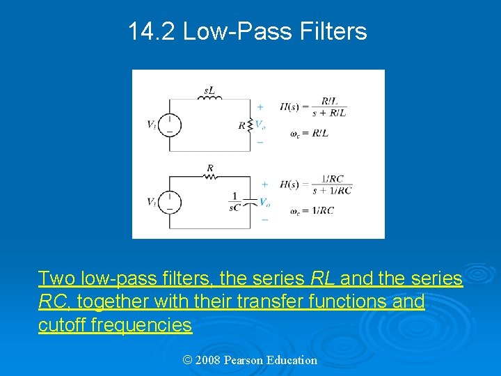 14. 2 Low-Pass Filters Two low-pass filters, the series RL and the series RC,