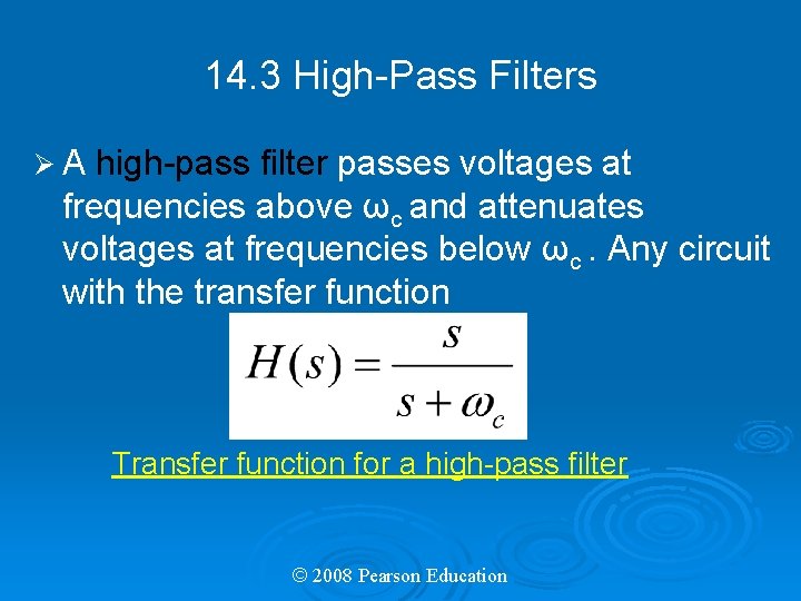 14. 3 High-Pass Filters ØA high-pass filter passes voltages at frequencies above ωc and