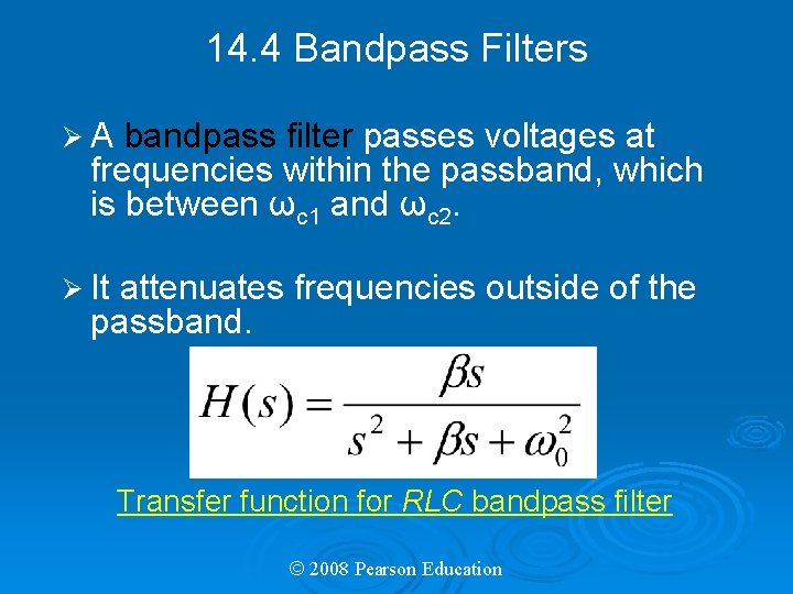14. 4 Bandpass Filters ØA bandpass filter passes voltages at frequencies within the passband,