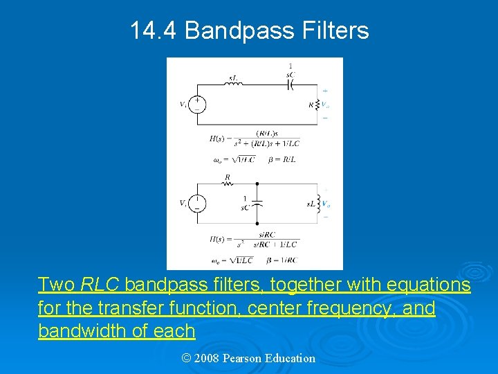 14. 4 Bandpass Filters Two RLC bandpass filters, together with equations for the transfer