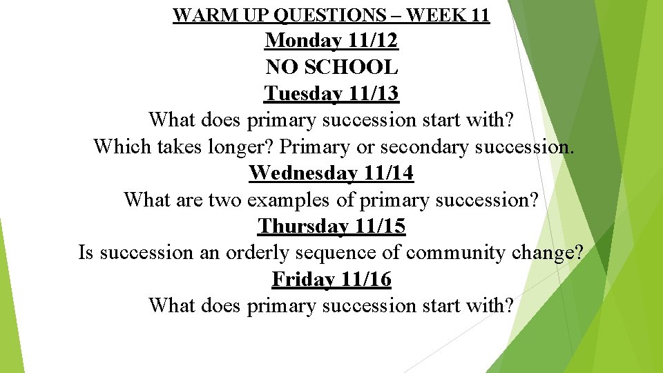 WARM UP QUESTIONS – WEEK 11 Monday 11/12 NO SCHOOL Tuesday 11/13 What does