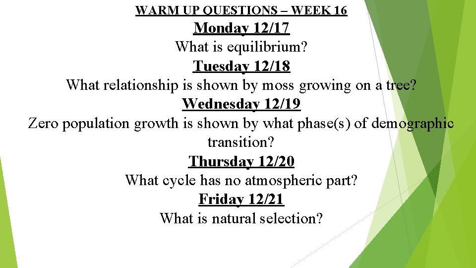 WARM UP QUESTIONS – WEEK 16 Monday 12/17 What is equilibrium? Tuesday 12/18 What