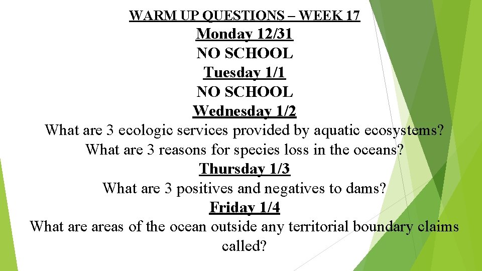 WARM UP QUESTIONS – WEEK 17 Monday 12/31 NO SCHOOL Tuesday 1/1 NO SCHOOL