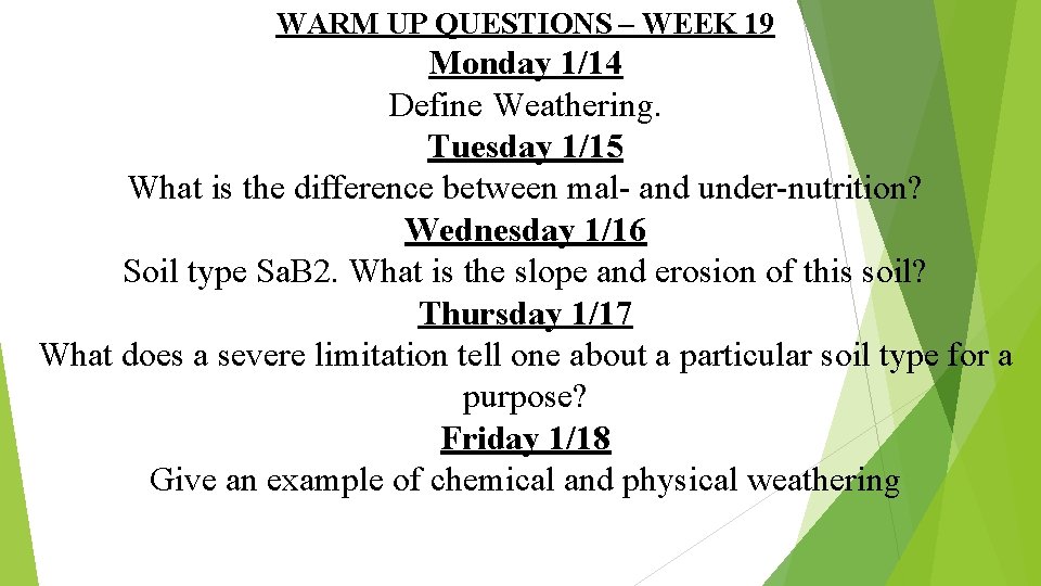 WARM UP QUESTIONS – WEEK 19 Monday 1/14 Define Weathering. Tuesday 1/15 What is