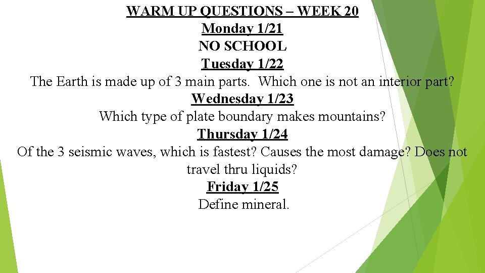 WARM UP QUESTIONS – WEEK 20 Monday 1/21 NO SCHOOL Tuesday 1/22 The Earth