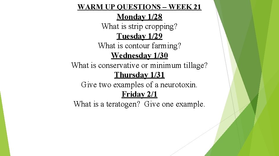 WARM UP QUESTIONS – WEEK 21 Monday 1/28 What is strip cropping? Tuesday 1/29