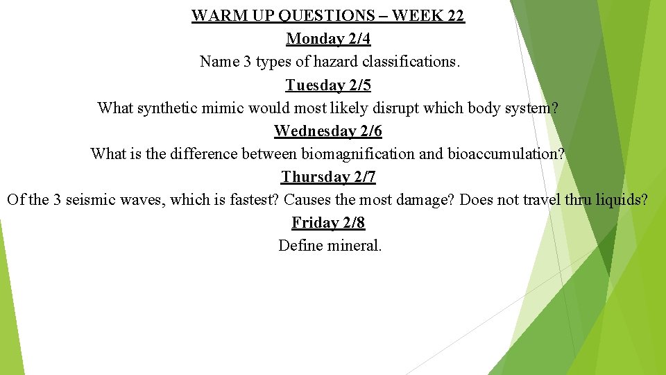 WARM UP QUESTIONS – WEEK 22 Monday 2/4 Name 3 types of hazard classifications.