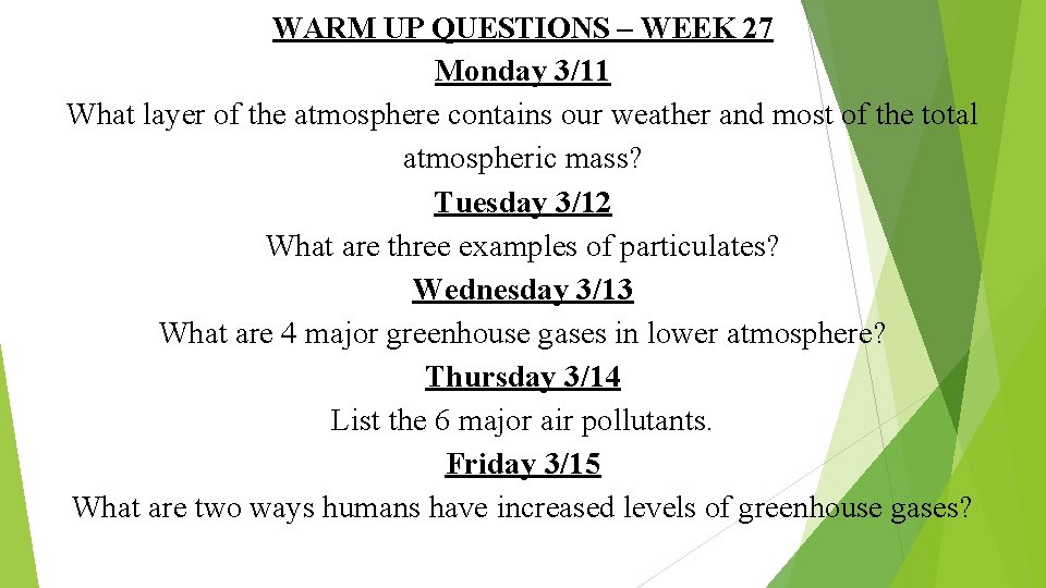 WARM UP QUESTIONS – WEEK 27 Monday 3/11 What layer of the atmosphere contains