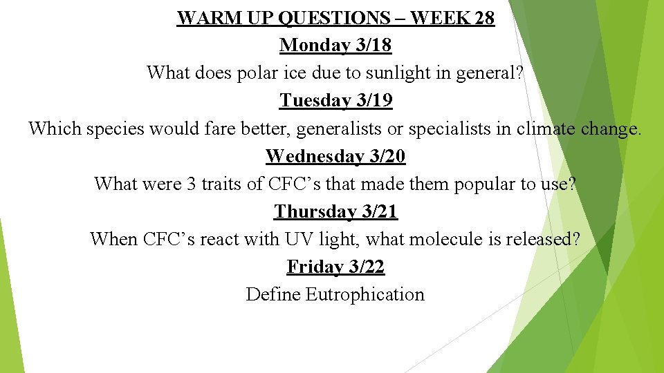 WARM UP QUESTIONS – WEEK 28 Monday 3/18 What does polar ice due to