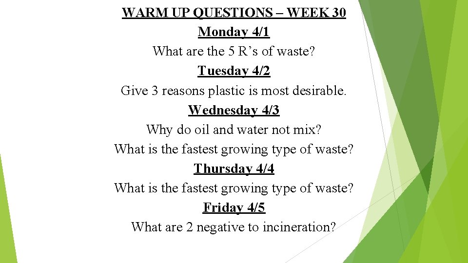 WARM UP QUESTIONS – WEEK 30 Monday 4/1 What are the 5 R’s of