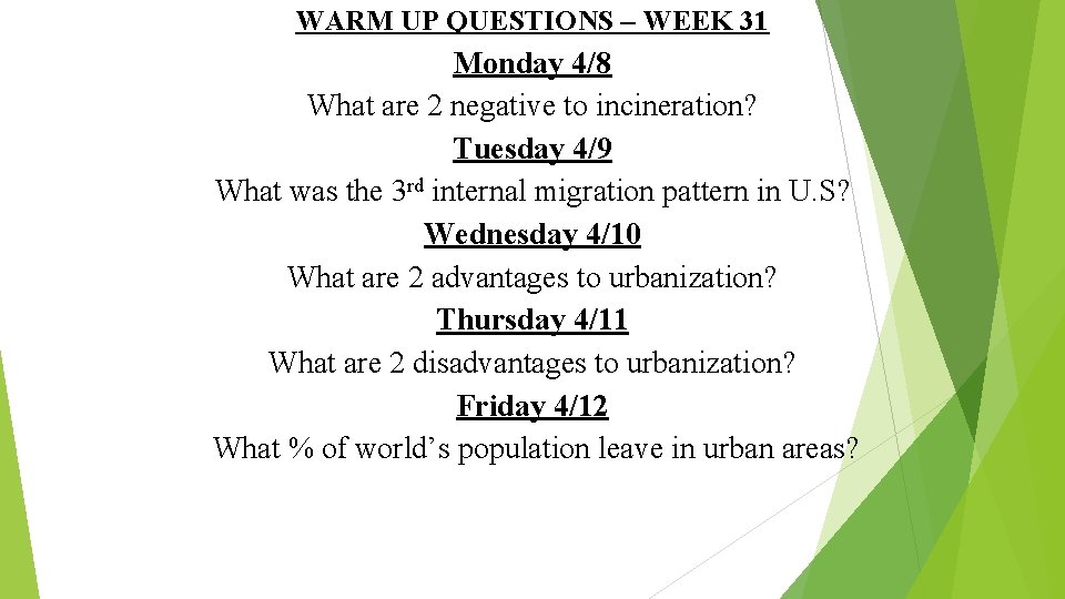 WARM UP QUESTIONS – WEEK 31 Monday 4/8 What are 2 negative to incineration?