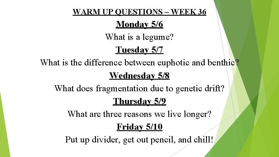 WARM UP QUESTIONS – WEEK 36 Monday 5/6 What is a legume? Tuesday 5/7