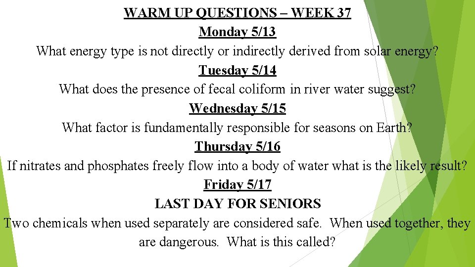 WARM UP QUESTIONS – WEEK 37 Monday 5/13 What energy type is not directly