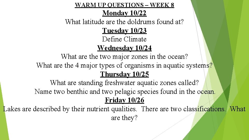 WARM UP QUESTIONS – WEEK 8 Monday 10/22 What latitude are the doldrums found