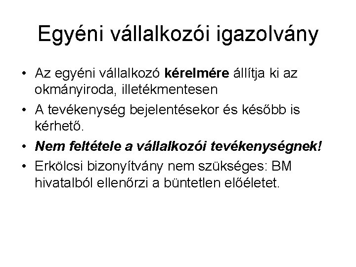 Egyéni vállalkozói igazolvány • Az egyéni vállalkozó kérelmére állítja ki az okmányiroda, illetékmentesen •