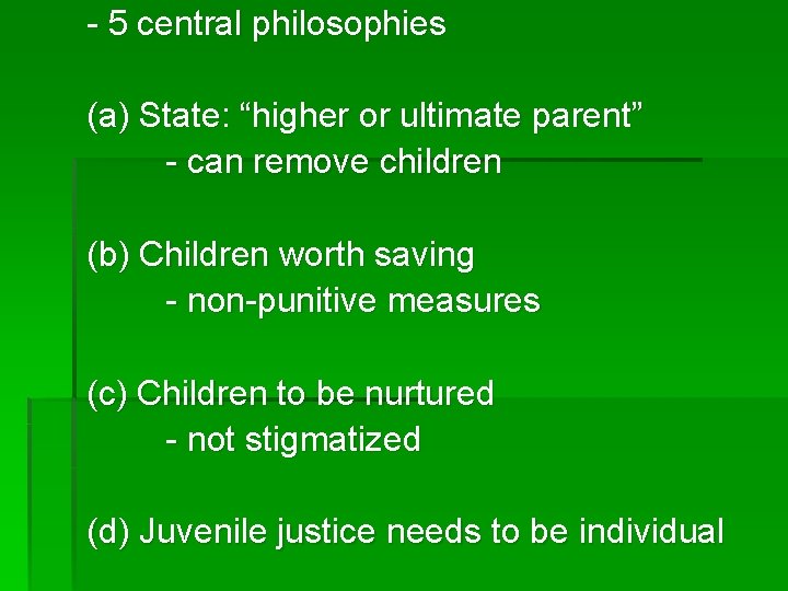 - 5 central philosophies (a) State: “higher or ultimate parent” - can remove children