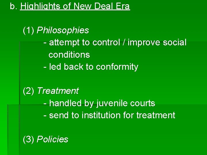 b. Highlights of New Deal Era (1) Philosophies - attempt to control / improve