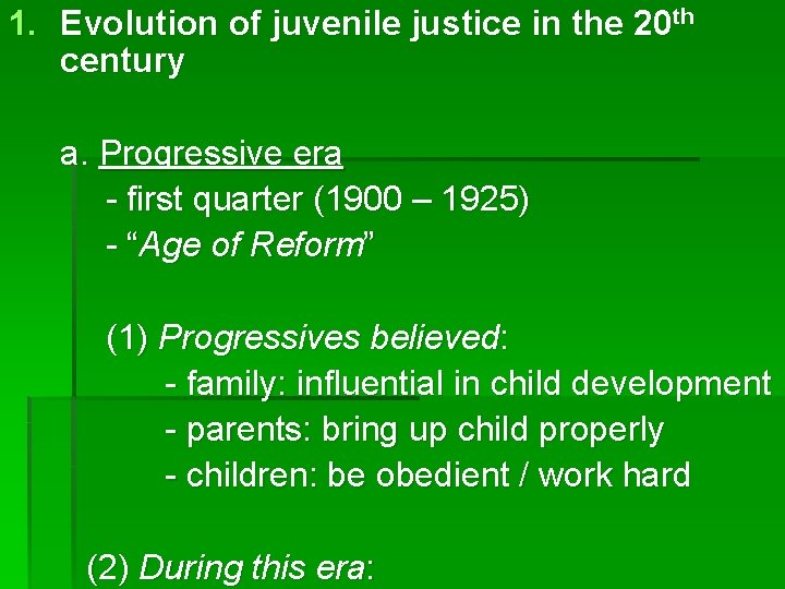 1. Evolution of juvenile justice in the 20 th century a. Progressive era -