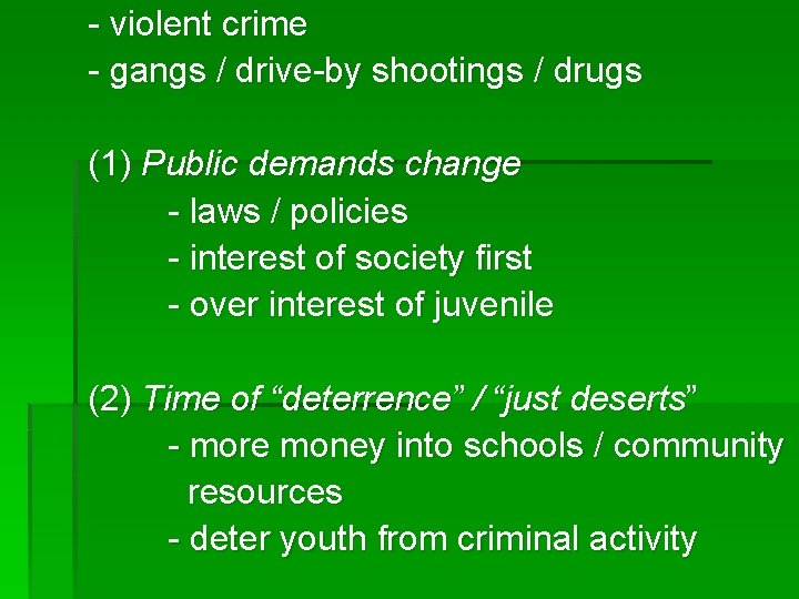 - violent crime - gangs / drive-by shootings / drugs (1) Public demands change