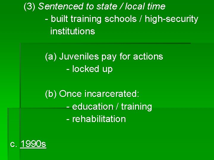 (3) Sentenced to state / local time - built training schools / high-security institutions