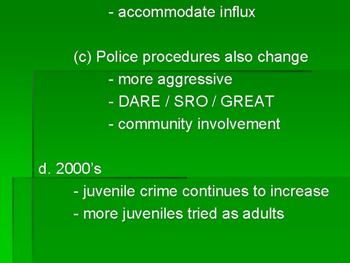 - accommodate influx (c) Police procedures also change - more aggressive - DARE /