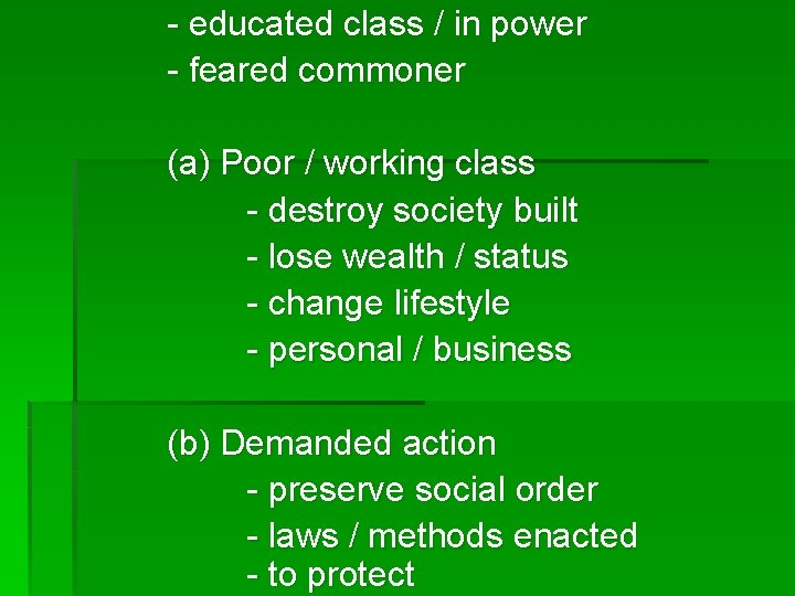 - educated class / in power - feared commoner (a) Poor / working class