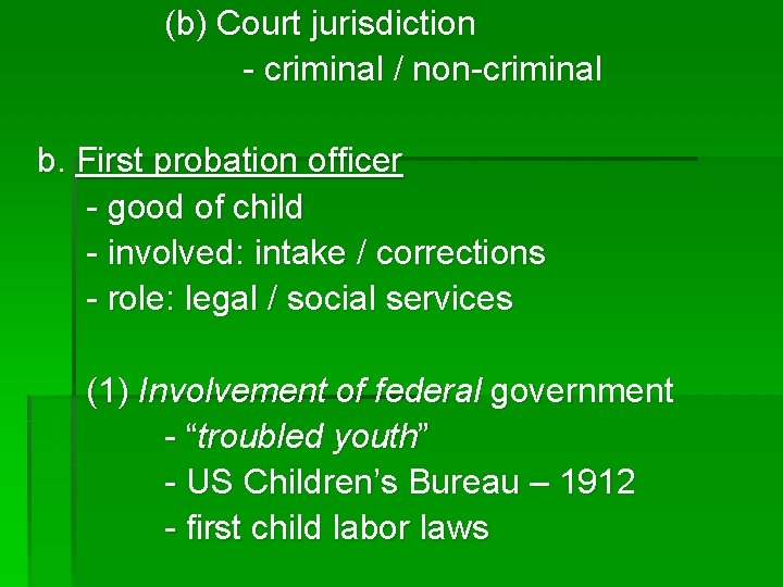 (b) Court jurisdiction - criminal / non-criminal b. First probation officer - good of
