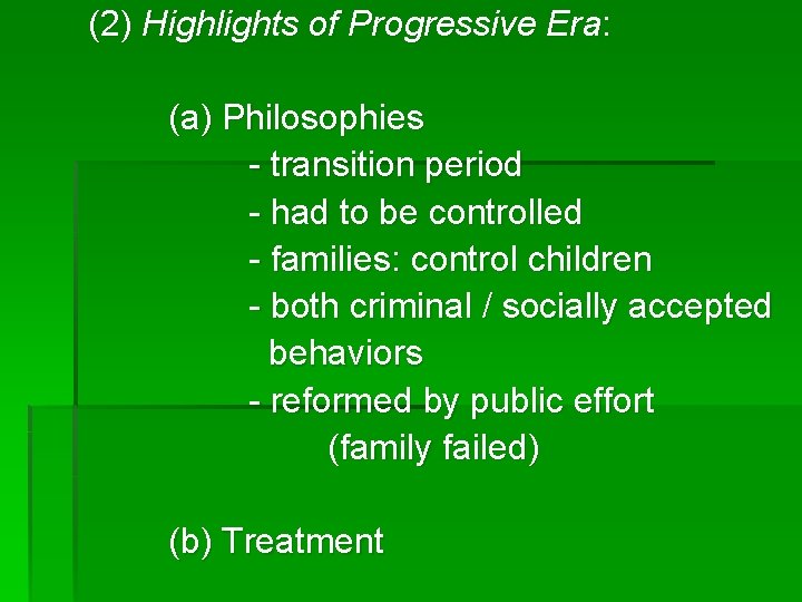 (2) Highlights of Progressive Era: (a) Philosophies - transition period - had to be