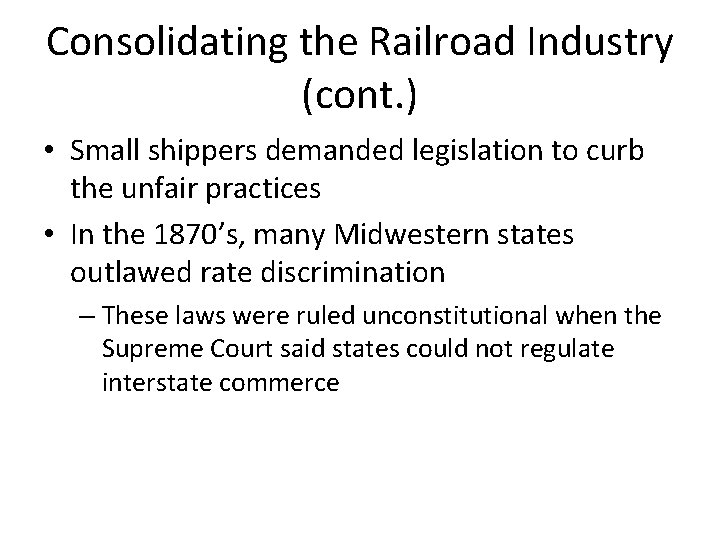 Consolidating the Railroad Industry (cont. ) • Small shippers demanded legislation to curb the