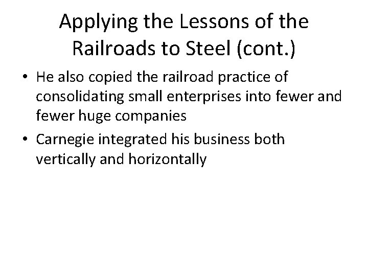 Applying the Lessons of the Railroads to Steel (cont. ) • He also copied