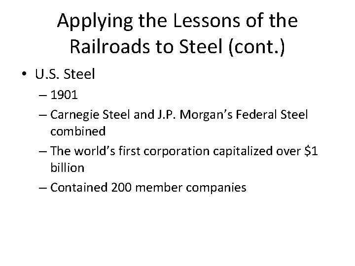 Applying the Lessons of the Railroads to Steel (cont. ) • U. S. Steel