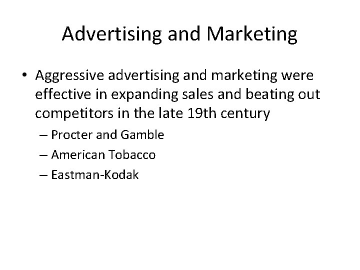 Advertising and Marketing • Aggressive advertising and marketing were effective in expanding sales and