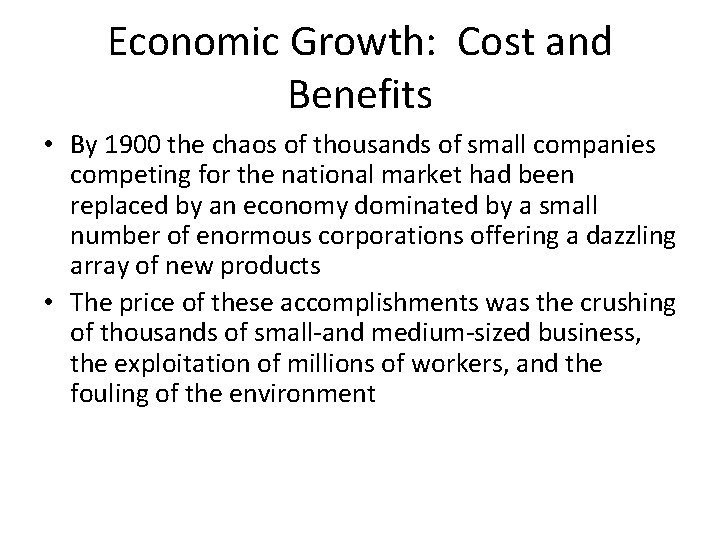 Economic Growth: Cost and Benefits • By 1900 the chaos of thousands of small