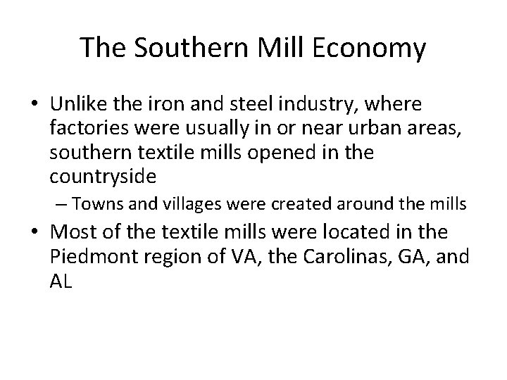 The Southern Mill Economy • Unlike the iron and steel industry, where factories were