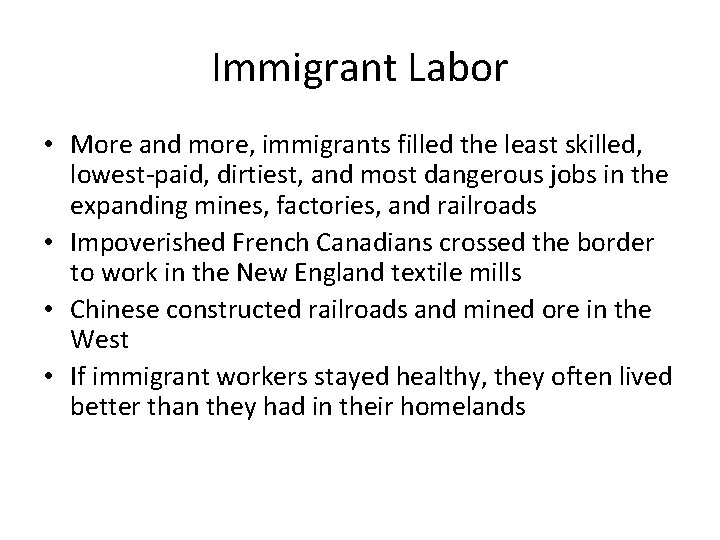 Immigrant Labor • More and more, immigrants filled the least skilled, lowest-paid, dirtiest, and
