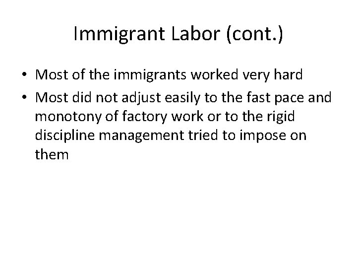 Immigrant Labor (cont. ) • Most of the immigrants worked very hard • Most