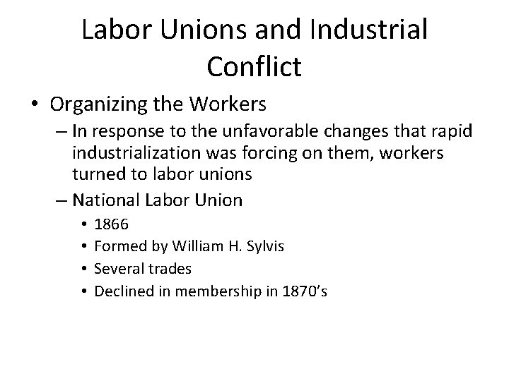 Labor Unions and Industrial Conflict • Organizing the Workers – In response to the