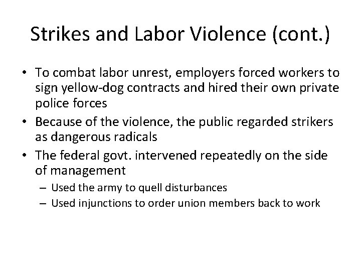 Strikes and Labor Violence (cont. ) • To combat labor unrest, employers forced workers