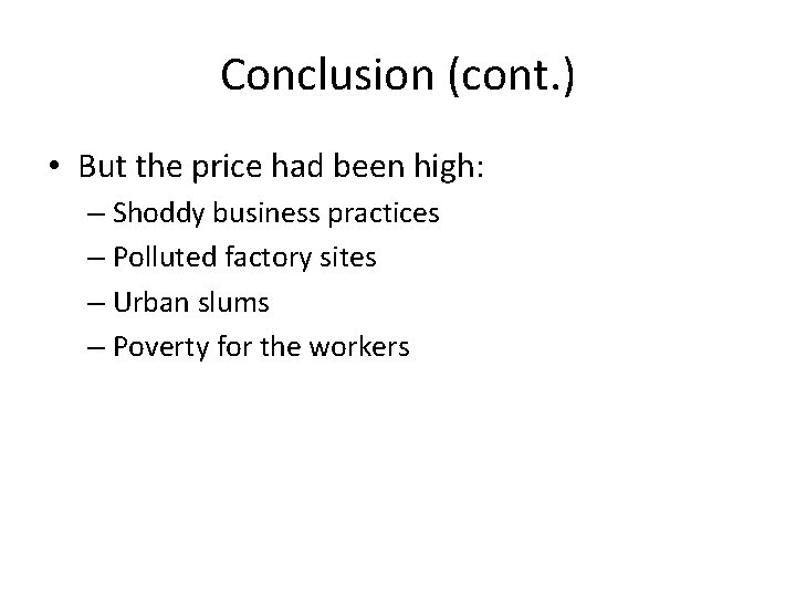 Conclusion (cont. ) • But the price had been high: – Shoddy business practices