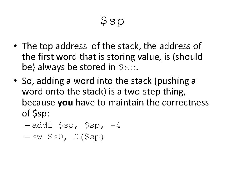 $sp • The top address of the stack, the address of the first word $sp • The top address of the stack, the address of the first word