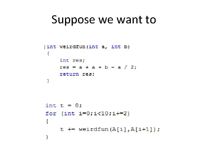 Suppose we want to Suppose we want to