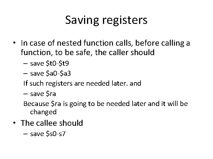 Saving registers • In case of nested function calls, before calling a function, to Saving registers • In case of nested function calls, before calling a function, to