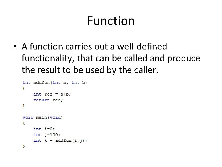 Function • A function carries out a well-defined functionality, that can be called and Function • A function carries out a well-defined functionality, that can be called and
