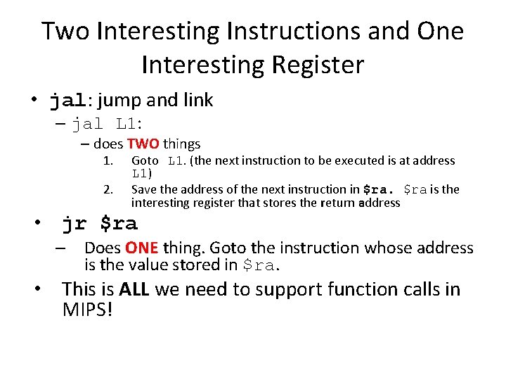 Two Interesting Instructions and One Interesting Register • jal: jump and link – jal Two Interesting Instructions and One Interesting Register • jal: jump and link – jal