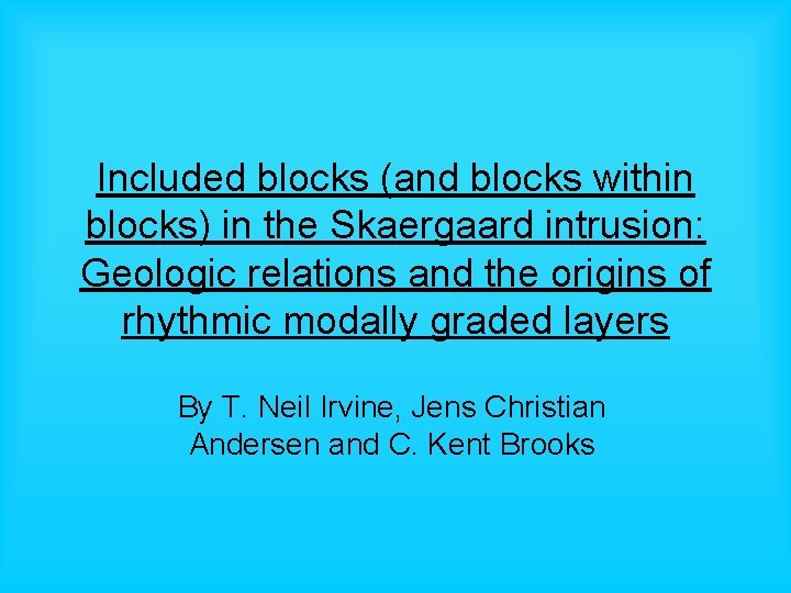 Included blocks (and blocks within blocks) in the Skaergaard intrusion: Geologic relations and the