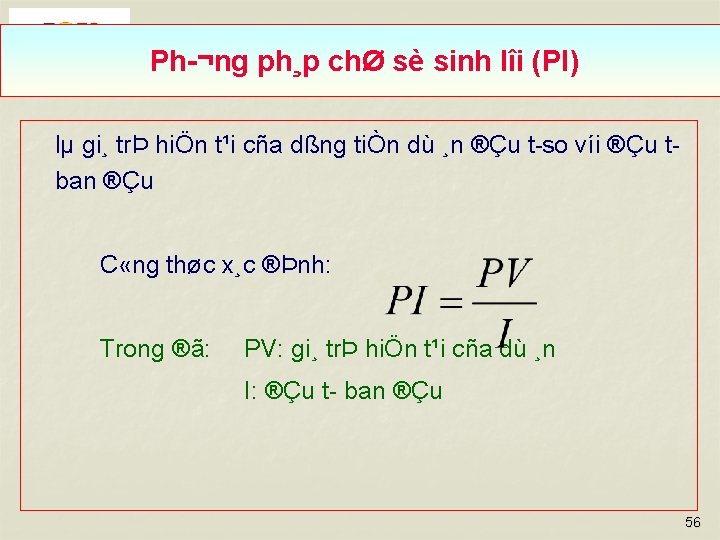 Ph ¬ng ph¸p chØ sè sinh lîi (PI) lµ gi¸ trÞ hiÖn t¹i cña